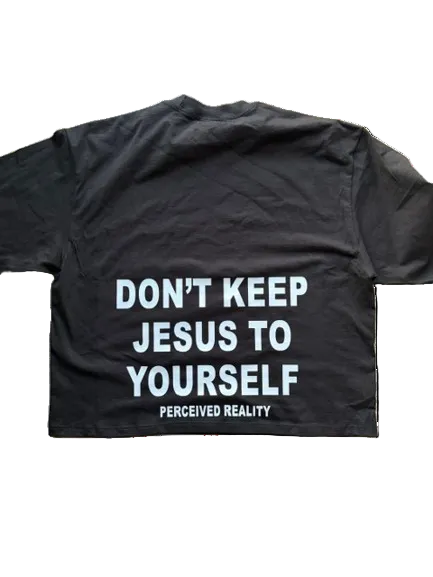 "Don’t Keep Jesus to Yourself" T-Shirt ~ Perceived Reality